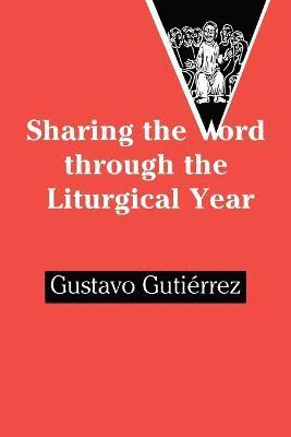 Gustavo Gutierrez - Sharing the Word Through the Liturgical Year, Häftad