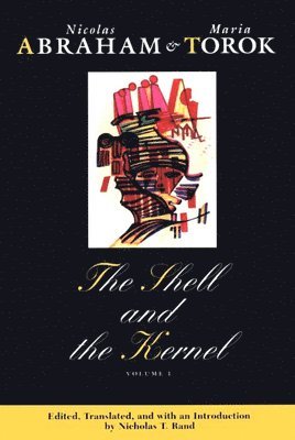 Nicolas Abraham, Maria Torok, Nicholas T. Rand - Shell and the Kernel, Inbunden