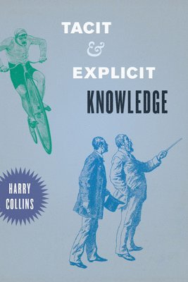 Harry Collins - Tacit and Explicit Knowledge, Häftad