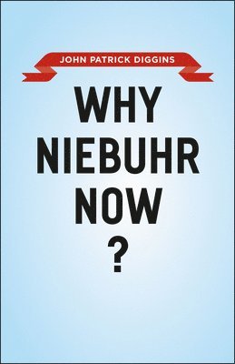 Why Niebuhr Now? 1