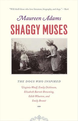 Maureen Adams - Shaggy Muses: The Dogs Who Inspired Virginia Woolf, Emily Dickinson, Elizabeth Barrett Browning, Edith Wharton, and Emily Brontë, Häftad