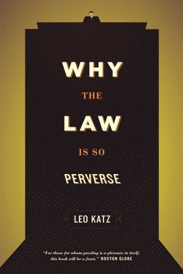 Why the Law Is So Perverse 1