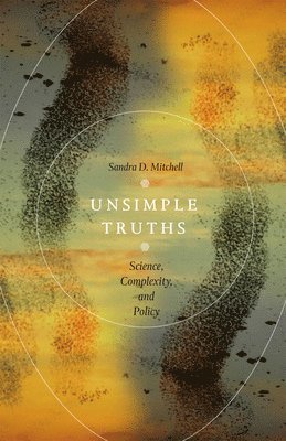 Sandra D. Mitchell, Sandra D Mitchell - Unsimple Truths, Häftad