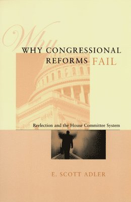 E. Scott Adler - Why Congressional Reforms Fail, Häftad