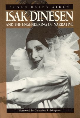 Isak Dinesen and the Engendering of Narrative 1