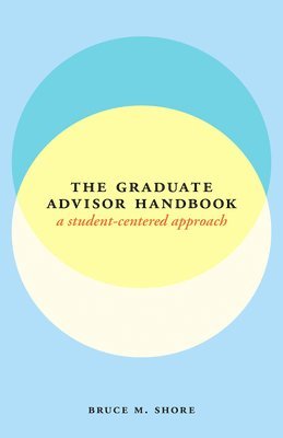 Bruce M. Shore - Graduate Advisor Handbook, Häftad
