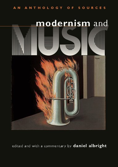 Daniel Albright - Modernism and Music, Häftad