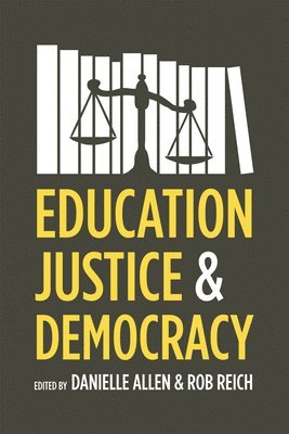 Danielle Allen, Rob Reich - Education, Justice, and Democracy, Häftad