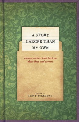 Janet Burroway - Story Larger than My Own, Inbunden