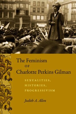 Judith A. Allen - Feminism of Charlotte Perkins Gilman, Inbunden