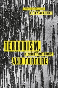 bokomslag Terrorism, Ticking Time-Bombs, and Torture