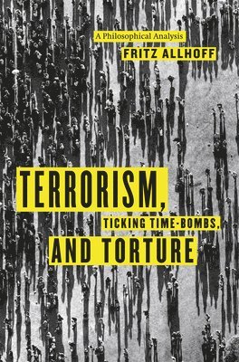 Terrorism, Ticking Time-Bombs, and Torture 1