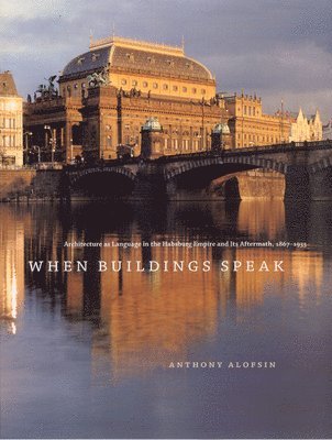 Anthony Alofsin - When Buildings Speak, Inbunden