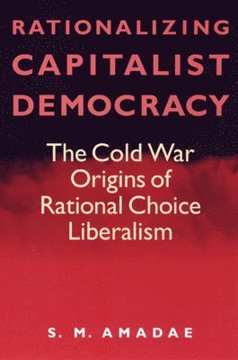 Rationalizing Capitalist Democracy 1