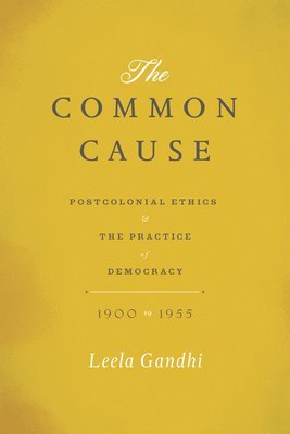 Leela Gandhi - Common Cause, Inbunden
