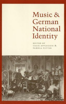 Celia Applegate, Pamela Potter - Music and German National Identity, Häftad