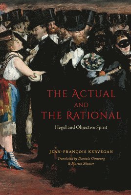 Jean-Francois Kervegan - Actual and the Rational, Inbunden
