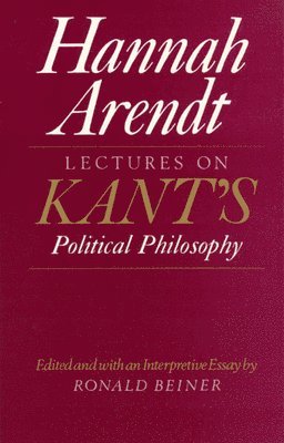 Hannah Arendt, Ronald Beiner - Lectures on Kant`s Political Philosophy, Häftad