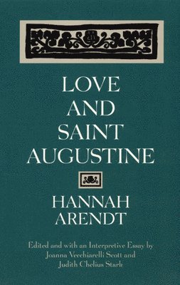 Hannah Arendt, Joanna Vecchiarelli Scott, Judith Chelius Stark - Love and Saint Augustine, Häftad