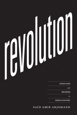 Said Amir Arjomand - Revolution, Inbunden