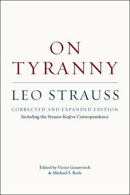 Leo Strauss, Victor Gourevitch, Michael S. Roth, Victor Gourevitch - On Tyranny – Corrected and Expanded Edition, Including the Strauss–Kojève Correspondence, Häftad