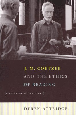 bokomslag J. M. Coetzee and the Ethics of Reading