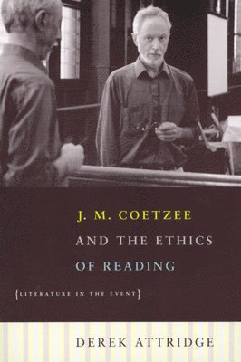 J. M. Coetzee and the Ethics of Reading  Literature in the Event 1