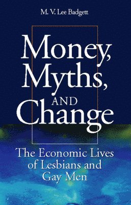 M.V. Lee Badgett - Money, Myths, and Change, Häftad