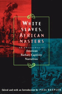 bokomslag White Slaves, African Masters - An Anthology of American Barbary Captivity Narratives