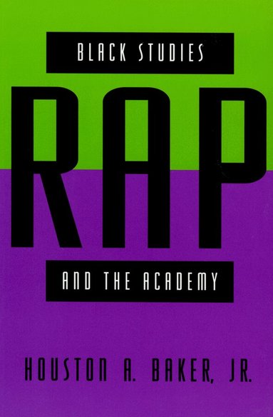 Houston A. Baker Jr. - Black Studies, Rap, and the Academy, Häftad