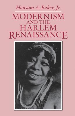 Baker Jr., Houston A. Baker Jr - Modernism and the Harlem Renaissance, Häftad