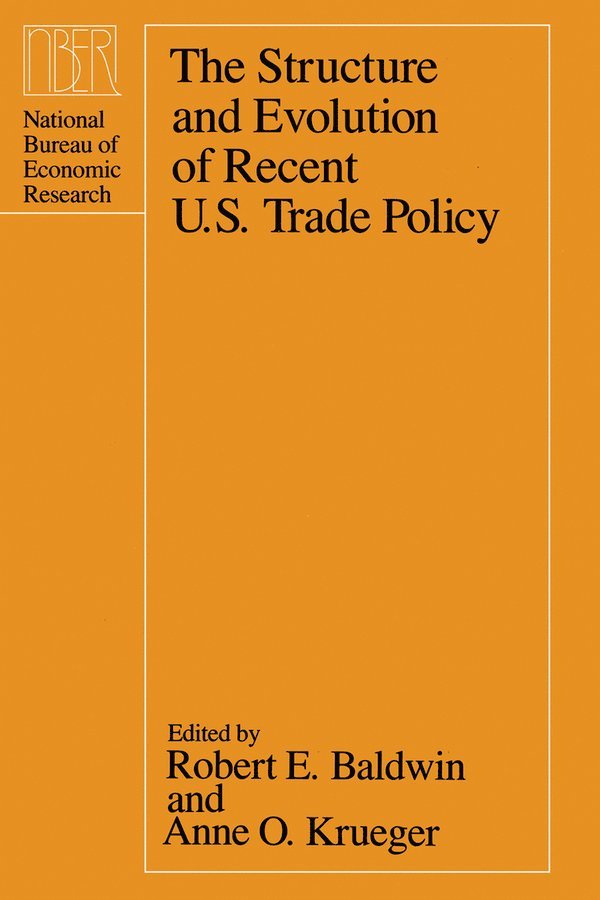 Robert E. Baldwin, Anne O. Krueger - Structure and Evolution of Recent U.S. Trade Policy, Inbunden