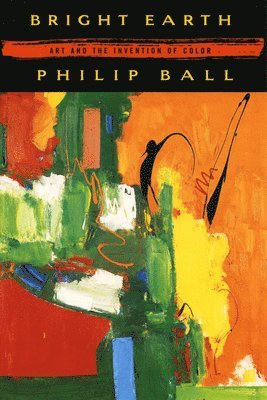 Philip Ball - Bright Earth, Häftad