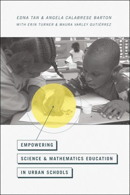 Edna Tan, Angela Calabrese Barton, Erin Turner, Maura Varley Gutierrez - Empowering Science and Mathematics Education in Urban Schools, Häftad