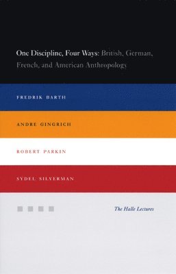 Fredrik Barth, Andre Gingrich, Robert Parkin, Sydel Silverman - One Discipline, Four Ways, Inbunden