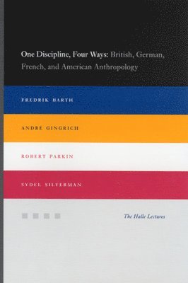 Fredrik Barth, Andre Gingrich, Robert Parkin, Sydel Silverman - One Discipline, Four Ways, Häftad
