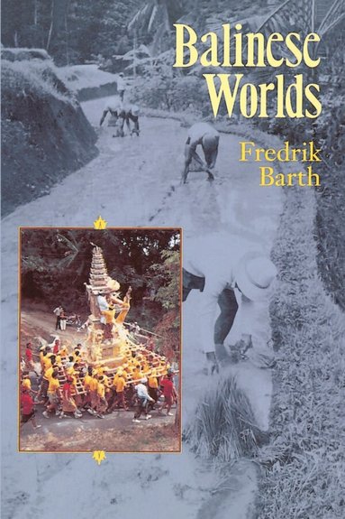 Fredrik Barth - Balinese Worlds, Häftad