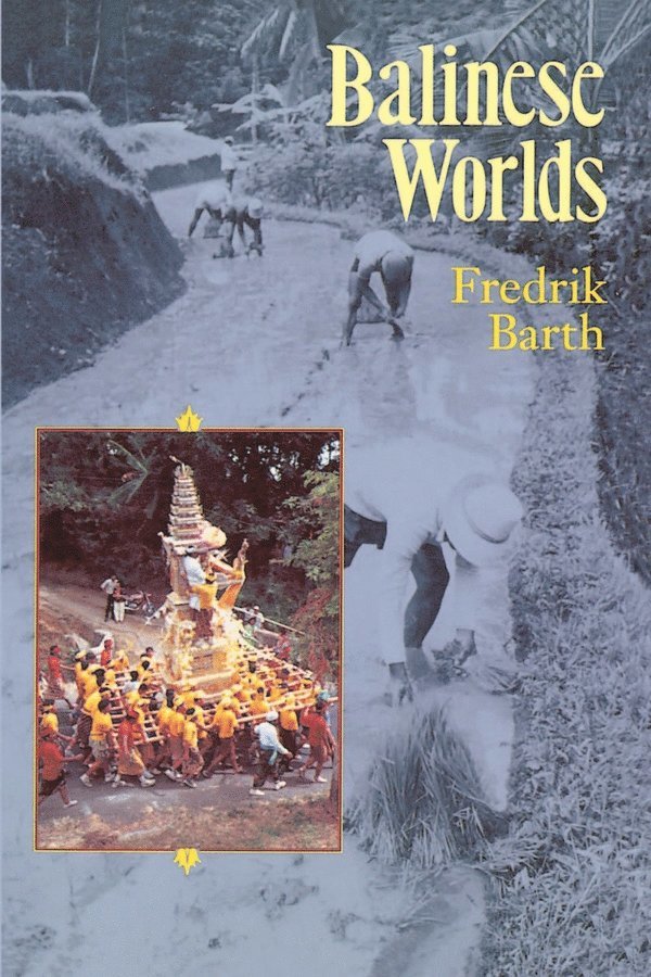 Fredrik Barth - Balinese Worlds, Häftad