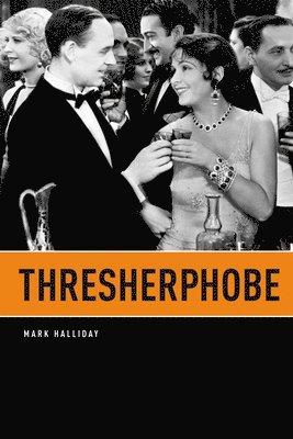 Mark Halliday - Thresherphobe, Häftad