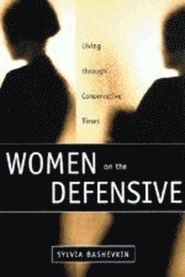 Sylvia Bashevkin - Women on the Defensive, Häftad