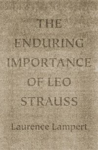 bokomslag The Enduring Importance of Leo Strauss