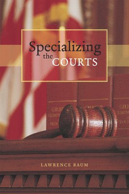 Lawrence Baum - Specializing the Courts, Häftad