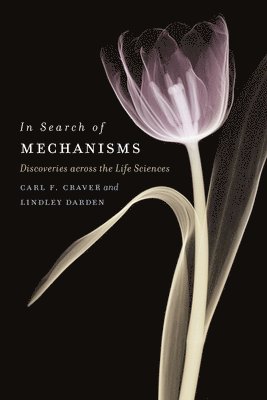 Carl F. Craver, Lindley Darden - In Search of Mechanisms, Inbunden