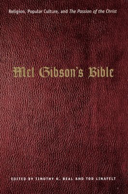 Timothy K. Beal, Tod Linafelt - Mel Gibson's Bible, Inbunden