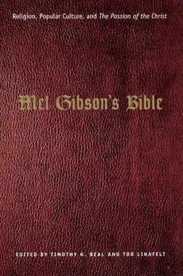 Timothy K. Beal, Tod Linafelt - Mel Gibson's Bible, Häftad