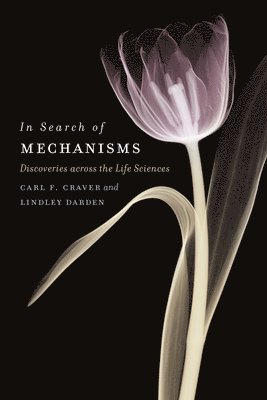 Carl F. Craver, Lindley Darden - In Search of Mechanisms, Häftad
