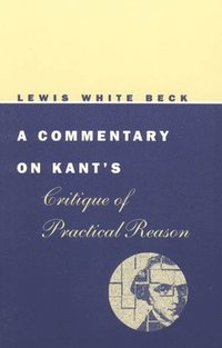 bokomslag A Commentary on Kant's Critique of Practical Reason