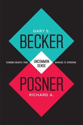 Gary S. Becker, Richard A. Posner - Uncommon Sense, Häftad
