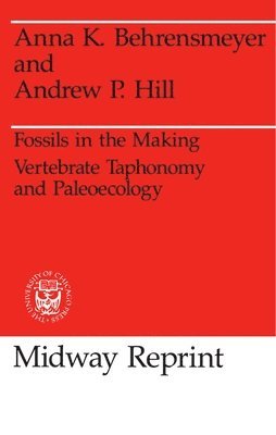 Anna K. Behrensmeyer, Andrew P. Hill - Fossils in the Making, Häftad