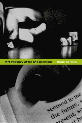 Hans Belting, Caroline Saltzwedel, Mitch Cohen, Kenneth J. Northcott - Art History after Modernism, Inbunden